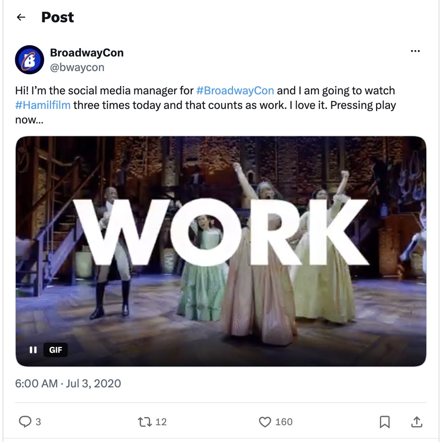 BroadwayCon tweet, Jul 3, 2020: "Hi! I'm the social media manager for #BroadwayCon and I am going to watch #Hamilfilm three times today and that counts as work. I love it. Pressing play now..." with a WORK GIF from Hamilton