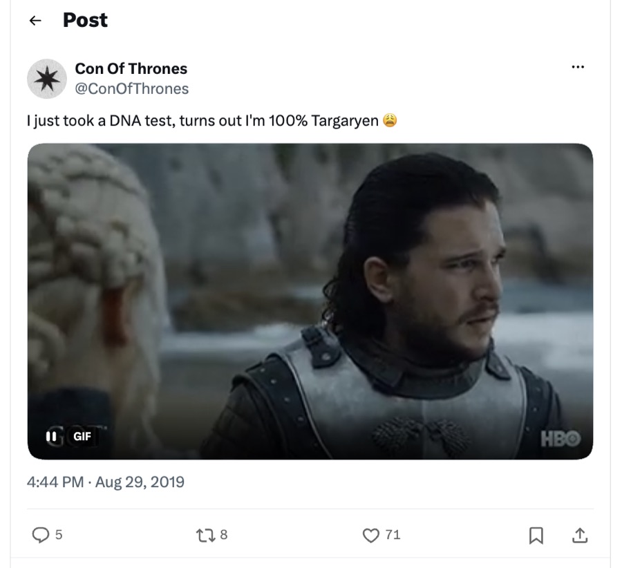 Con of Thrones tweet, Aug 29, 2019: "I just took a DNA test, turns out I'm 100% Targaryen" with a GIF of Jon Snow